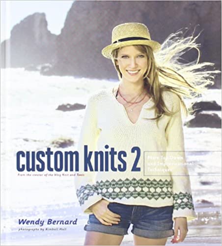 Custom Knits 2 More Top-Down and Improvisational Techniques